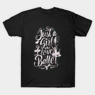 Just A Girl Who Love's Ballet For Ballet T-Shirt